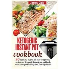 Ketogenic Instant Pot Cookbook: 40 Delicious Recipes for Easy Weight Loss - Using Our Ketogenic, Createspace Independent Publishing Platform
