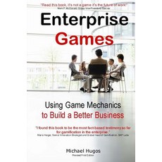 Enterprise Games: Using Game Mechanics to Build a Better Business Paperback, Createspace Independent Publishing Platform
