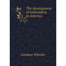 The Development of Embroidery in America Paperback…, Book on Demand Ltd.
