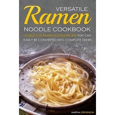Versatile Ramen Noodle Cookbook: 25 Delicious Ramen Noodle Recipes That Can Easily Be Converted, Createspace Independent Publishing Platform