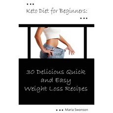 Keto Diet for Beginners: 33 Delicious Quick & Easy Weight Loss Recipes: (Ketogenic Diet, Createspace Independent Publishing Platform