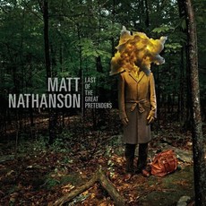 MATT NATHANSON - LAST OF THE GREAT PRETENDERS DIGIPACK EU수입반, 1CD