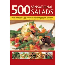 500 Sensational Salads: Recipes for Every Kind of Salad from Delicious Appetizers and Side Dishes…, Lorenz Books