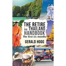 The Retire in Thailand Handbook: The First Six Months 平裝版, Booksmango