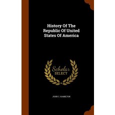 History of the Republic of United States of America Hardcover, Arkose Press