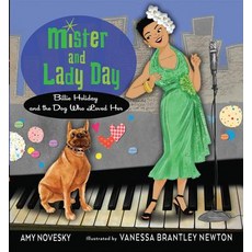 Mister and Lady Day: Billie Holiday and the Dog Who Loved Her Paperback, Houghton Mifflin