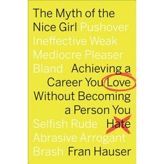 The Myth of the Nice Girl: Achieving a Career You Love Without Becoming a Person You Hate Hardcover, Houghton Mifflin