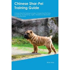 Chinese Shar-Pei Training Guide Chinese Shar-Pei Training Includes: Chinese Shar-Pei Tricks…, Global Pet Care International