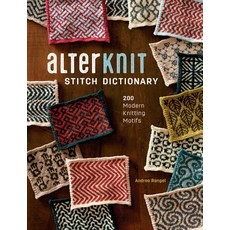 Alterknit Stitch Dictionary: 200 Modern Knitting Motifs Hardcover, Interweave Press