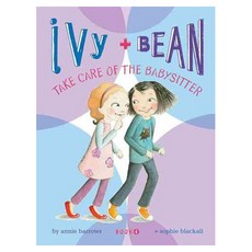 Ivy & Bean 4 Ivy & Bean Take Care of the Babysitter, Chronicle Books