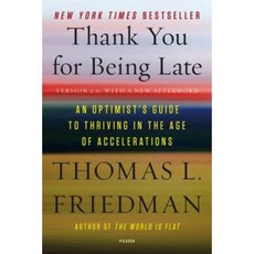 Thank You for Being Late : An Optimist's Guide to Thriving in the Age of Accelerations, Picador USA