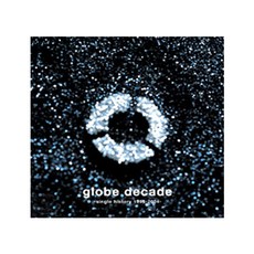 GLOBE - GLOBE DECADE / SINGLE HISTORY 1995~2004, 3CD