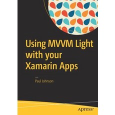 Using MVVM Light with Your Xamarin Apps Paperback, Apress