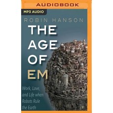 The Age of Em: Work Love and Life When Robots Rule the Earth MP3 CD, Audible Studios on Brilliance