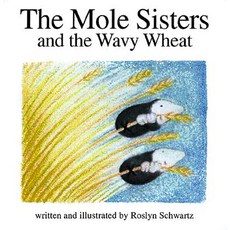 The Mole Sisters and Wavy Wheat Paperback, Annick Press