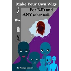 Make Your Own Wigs for Bjd and Any Other Doll Paperback, Dorwik Publishing