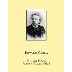 Grieg: Four Piano Pieces Op. 1 Paperback, Createspace