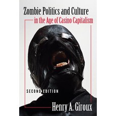 Zombie Politics and Culture in the Age of Casino Capitalism: Second Edition Paperback, Peter Lang Inc., International Academic Publi