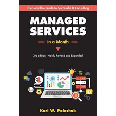 Managed Services in a Month: Build a Successful Modern Computer Consulting Business in 30 Days Paperback, Great Little Book Publishing Co., Inc.
