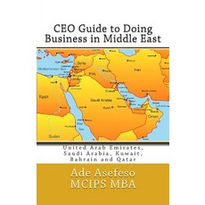 CEO Guide to Doing Business in Middle East Paperback, Createspace Independent Publishing Platform