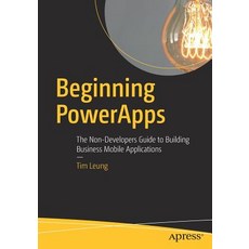 Beginning Powerapps: The Non-Developers Guide to Building Business Mobile Applications Paperback, Apress