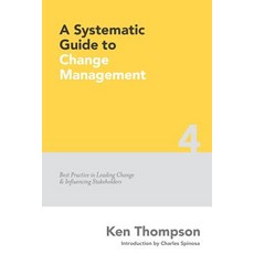 A Systematic Guide to Change Management Paperback, Createspace Independent Publishing Platform