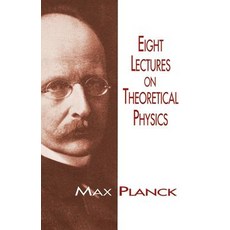 Eight Lectures on Theoretical Physics Paperback, Dover Publications