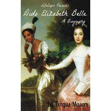 Dido Elizabeth Belle: A Biography Paperback, Createspace Independent Publishing Platform