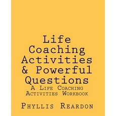Life Coaching Activities and Powerful Questions: A Life Coaching Activities Workbook Paperback, Createspace Independent Publishing Platform