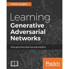 Learning Generative Adversarial Networks Paperback, Packt Publishing