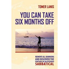 You Can Take Six Months Off Paperback, Createspace Independent Publishing Platform