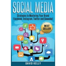 Social Media: Strategies to Mastering Your Brand- Facebook Instagram Twitter and Snapchat Paperback, Createspace Independent Publishing Platform