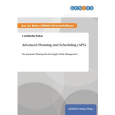 Advanced Planning and Scheduling (APS) Paperback, Gbi-Genios Verlag
