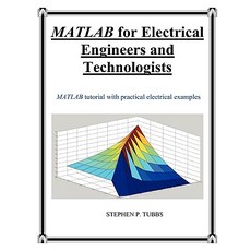 MATLAB for Electrical Engineers and Technologists Paperback, Stephen P. Tubbs