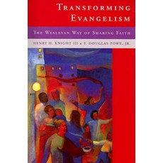 Transforming Evangelilsm: The Wesleyan Way of Sharing Faith Paperback, Discipleship Resources