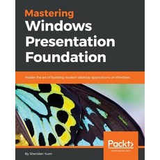 Mastering Windows Presentation Foundation Paperback, Packt Publishing