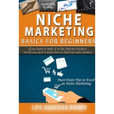 Niche Marketing Basics for Beginners Paperback, Createspace Independent Publishing Platform