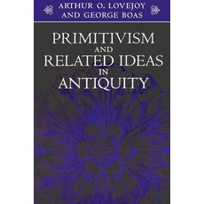 Primitivism and Related Ideas in Antiquity 平裝版, Johns Hopkins University Press