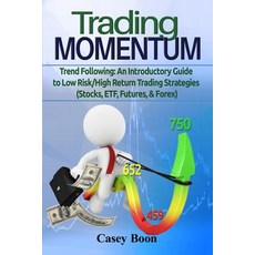 Trade Momentum: Trend Following: An Introductory Guide to Low Risk/High-Return Strategies Paperback, Createspace Independent Publishing Platform