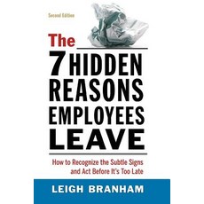 The 7 Hidden Reasons Employees Leave: How to Recognize the Subtle Signs and ACT Before It's Too Late Paperback, Amacom