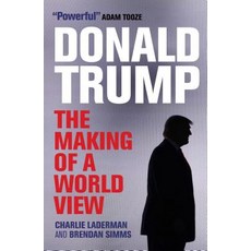 Donald Trump: The Making of a World View Paperback, I. B. Tauris & Company