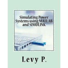 Simulating Power Systems Using MATLAB and Simulink Paperback, Createspace Independent Publishing Platform