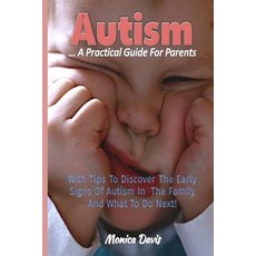Autism a Practical Guide for Parents Paperback, Createspace Independent Publishing Platform