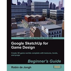Google Sketchup for Game Design: Beginner's Guide Paperback, Packt Publishing