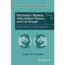 Stochastic Models Information Theory and Lie Groups Volume 2: Analytic Methods and Modern Applications Hardcover, Birkhauser