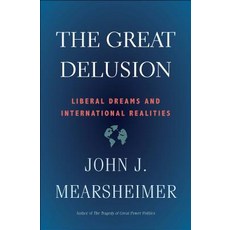 The Great Delusion: Liberal Dreams and International Realities Hardcover, Yale University Press