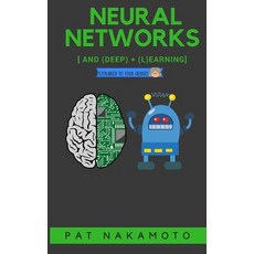 Neural Networks and Deep Learning: Deep Learning Explained to Your Granny Paperback, Createspace Independent Publishing Platform
