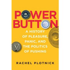 Power Button: A History of Pleasure Panic and the Politics of Pushing Hardcover, Mit Press