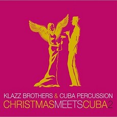 KLAZZ BROTHERS & CUBA PERCUSSION - CHRISTMAS MEETS CUBA 2, 1CD