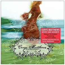 CERYS MATTHEWS - NEVER SAID GOODBYE EU수입반, 1CD
